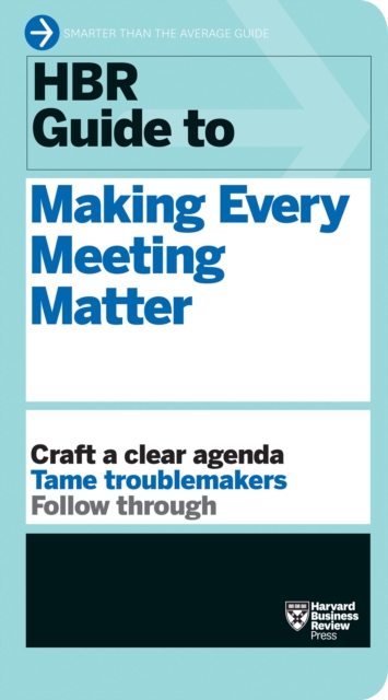 HBR Guide to Making Every Meeting Matter (HBR Guide Series), EPUB eBook