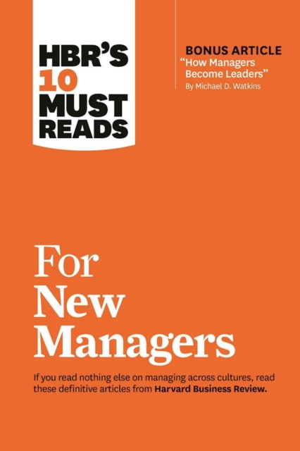 HBR's 10 Must Reads for New Managers (with bonus article "How Managers Become Leaders" by Michael D. Watkins) (HBR's 10 Must Reads), Paperback / softback Book