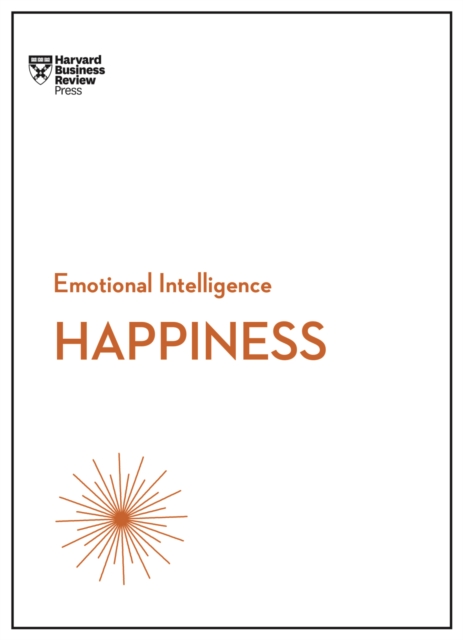 Happiness (HBR Emotional Intelligence Series), Paperback / softback Book