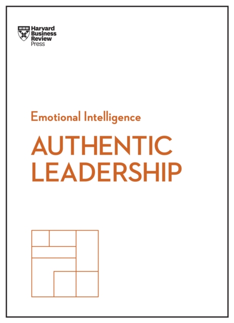 Authentic Leadership (HBR Emotional Intelligence Series), Paperback / softback Book