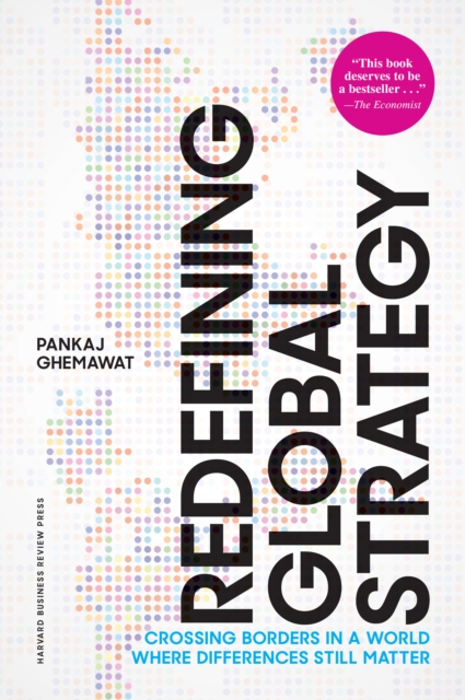 Redefining Global Strategy, with a New Preface : Crossing Borders in a World Where Differences Still Matter, Hardback Book
