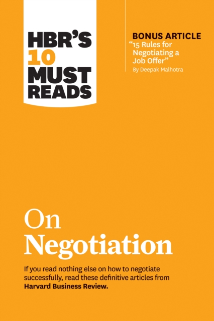 HBR's 10 Must Reads on Negotiation (with bonus article "15 Rules for Negotiating a Job Offer" by Deepak Malhotra), Paperback / softback Book