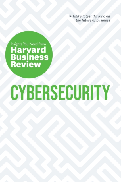 Cybersecurity : The Insights You Need from Harvard Business Review, EPUB eBook