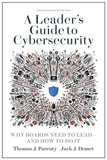 A Leader's Guide to Cybersecurity : Why Boards Need to Lead--and How to Do It, EPUB eBook