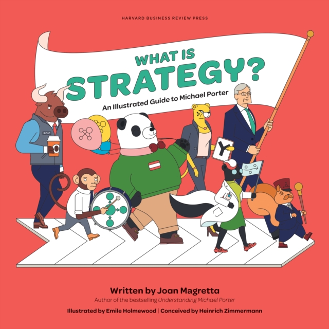 What is Strategy? : An Illustrated Guide to Michael Porter, Hardback Book