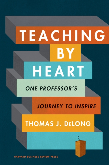 Teaching by Heart : One Professor's Journey to Inspire, EPUB eBook
