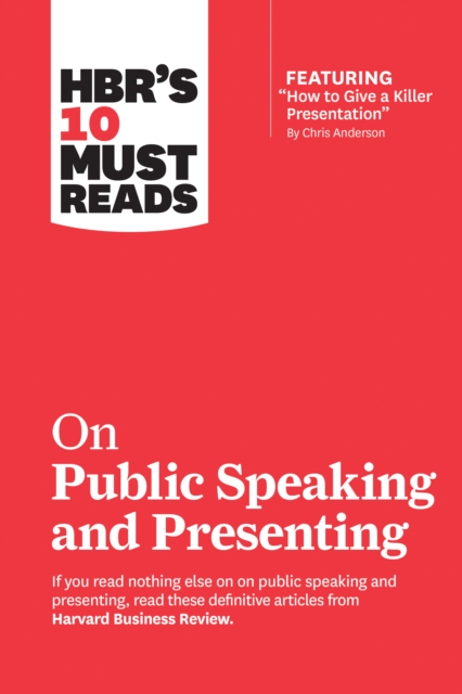 HBR's 10 Must Reads on Public Speaking and Presenting (with featured article "How to Give a Killer Presentation" By Chris Anderson), Paperback / softback Book