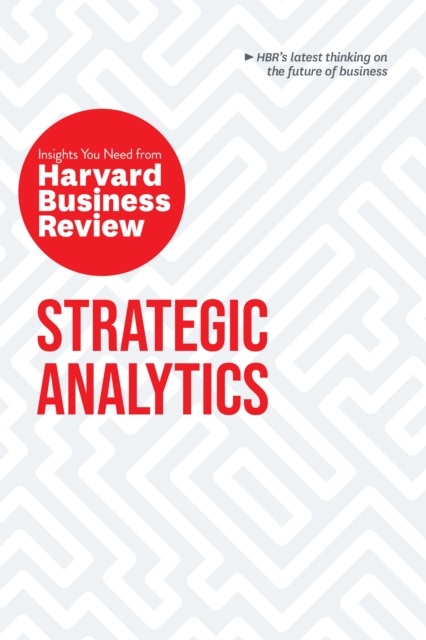 Strategic Analytics: The Insights You Need from Harvard Business Review, EPUB eBook