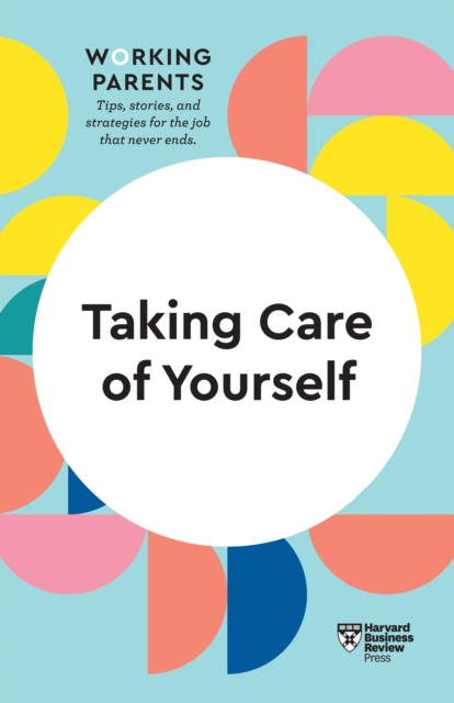 Taking Care of Yourself (HBR Working Parents Series), EPUB eBook
