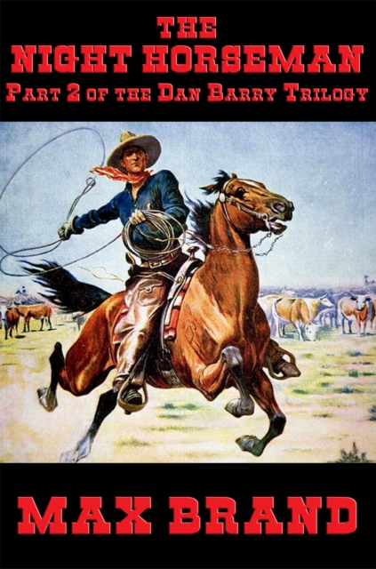 The Night Horseman : Part 2 of the Dan Barry Trilogy, EPUB eBook