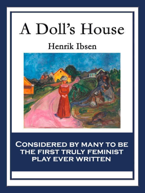 A Doll's House : A Play in Three Acts, EPUB eBook