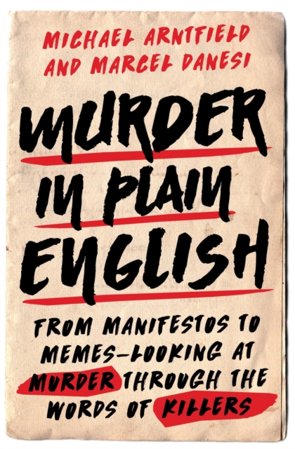 Murder in Plain English : From Manifestos to Memes--Looking at Murder through the Words of Killers, EPUB eBook