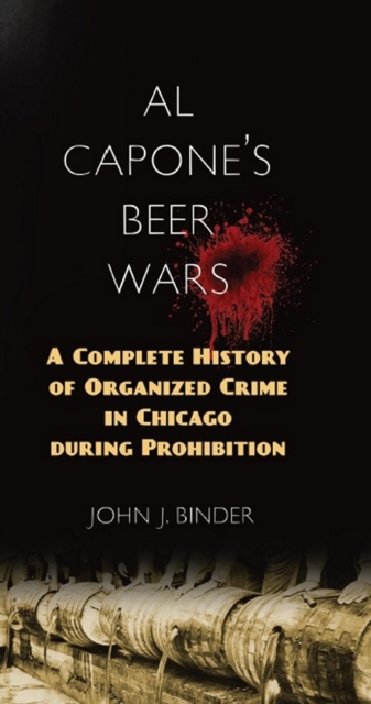 Al Capone's Beer Wars : A Complete History of Organized Crime in Chicago during Prohibition, EPUB eBook
