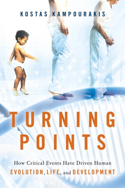 Turning Points : How Critical Events Have Driven Human Evolution, Life, and Development, EPUB eBook