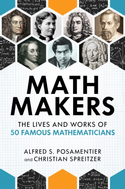 Math Makers : The Lives and Works of 50 Famous Mathematicians, EPUB eBook