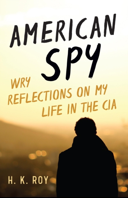 American Spy : Wry Reflections on My Life in the CIA, EPUB eBook