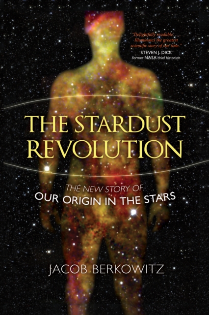 The Stardust Revolution : The New Story of Our Origin in the Stars, Paperback / softback Book