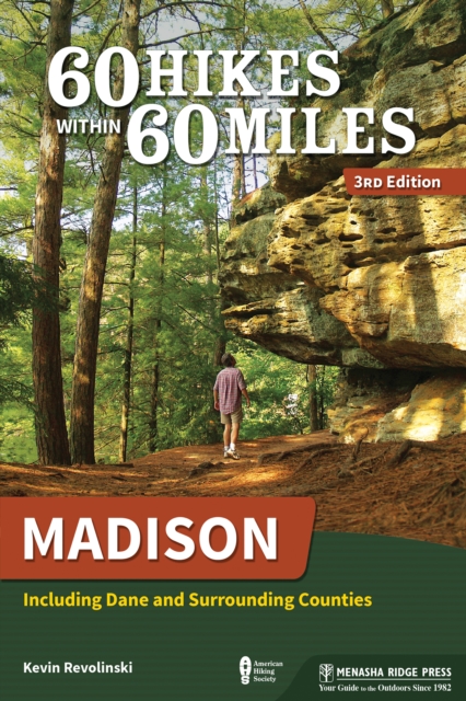 60 Hikes Within 60 Miles: Madison : Including Dane and Surrounding Counties, EPUB eBook