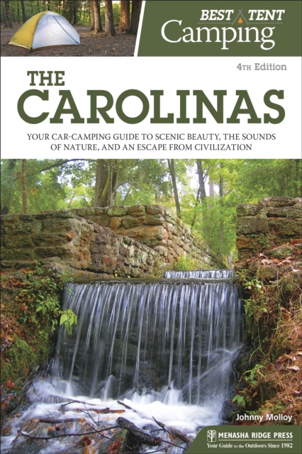 Best Tent Camping: The Carolinas : Your Car-Camping Guide to Scenic Beauty, the Sounds of Nature, and an Escape from Civilization, EPUB eBook