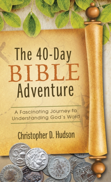 The 40-Day Bible Adventure : A Fascinating Journey to Understanding God's Word, EPUB eBook