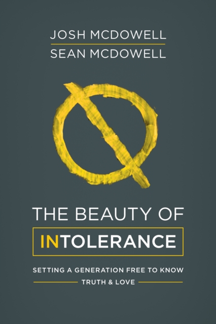 The Beauty of Intolerance : Setting a Generation Free to Know Truth and Love, EPUB eBook