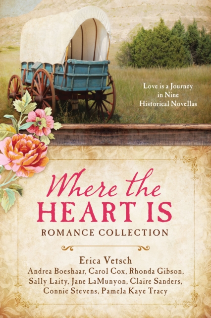 Where the Heart Is Romance Collection : Love Is a Journey in Nine Historical Novellas, EPUB eBook