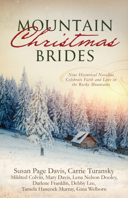 Mountain Christmas Brides : Nine Historical Novellas Celebrate Faith and Love in the Rocky Mountains, EPUB eBook