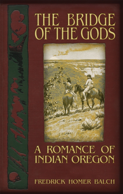 The Bridge of the Gods : A Romance of Indian Oregon, EPUB eBook