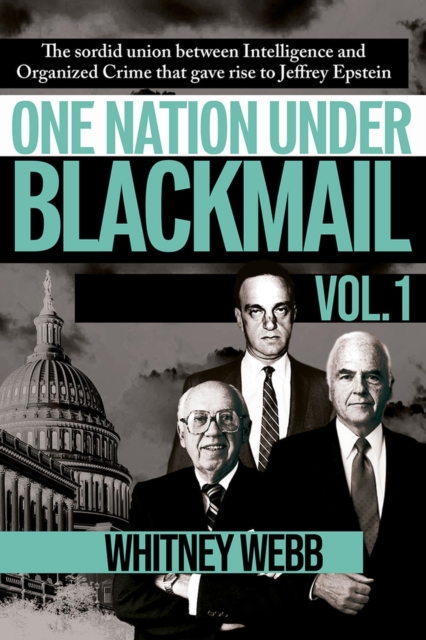 One Nation Under Blackmail : The Sordid Union Between Intelligence and Crime that Gave Rise to Jeffrey Epstein, Paperback / softback Book
