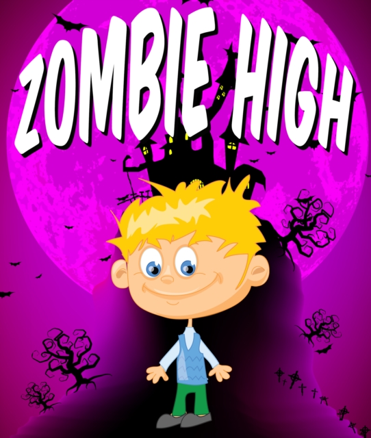 Zombie High : Children's Books and Bedtime Stories For Kids Ages 3-21, EPUB eBook