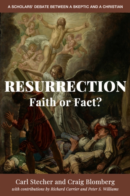 Resurrection: Faith or Fact? : A Scholars' Debate Between a Skeptic and a Christian, Paperback / softback Book