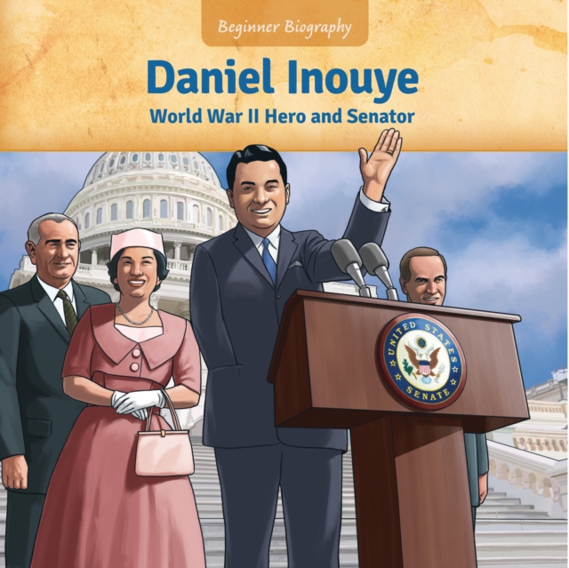 Daniel Inouye : World War II Hero and Senator, EPUB eBook