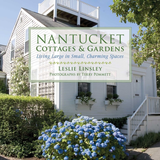 Nantucket Cottages and Gardens : Charming Spaces on the Faraway Isle, EPUB eBook