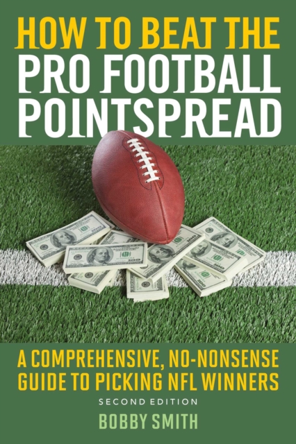 How to Beat the Pro Football Pointspread : A Comprehensive, No-Nonsense Guide to Picking NFL Winners, EPUB eBook