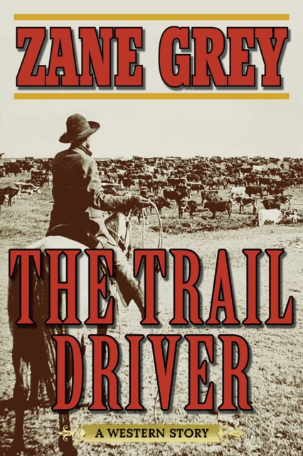 The Trail Driver : A Western Story, EPUB eBook
