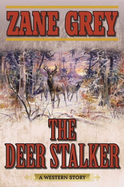 The Deer Stalker : A Western Story, EPUB eBook