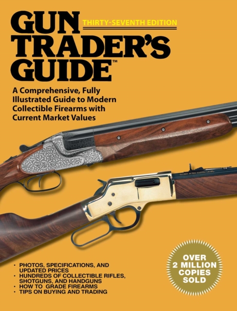 Gun Trader's Guide, Thirty-Seventh Edition : A Comprehensive, Fully Illustrated Guide to Modern Collectible Firearms with Current Market Values, EPUB eBook