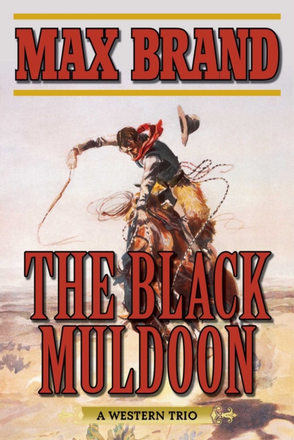 The Black Muldoon : A Western Trio, EPUB eBook