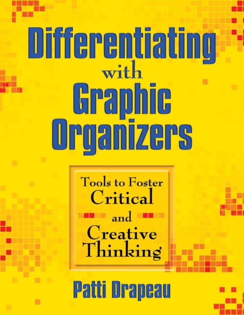 Differentiating with Graphic Organizers : Tools to Foster Critical and Creative Thinking, EPUB eBook