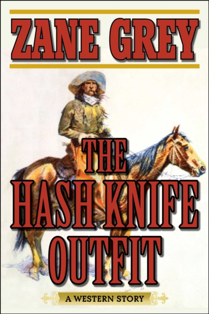 The Hash Knife Outfit : A Western Story, EPUB eBook