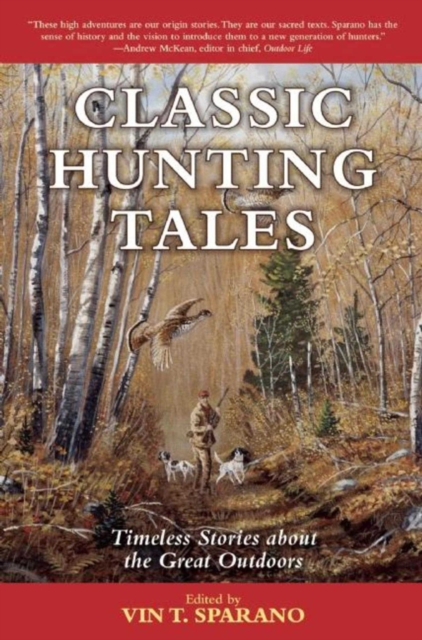Classic Hunting Tales : Timeless Stories about the Great Outdoors, EPUB eBook