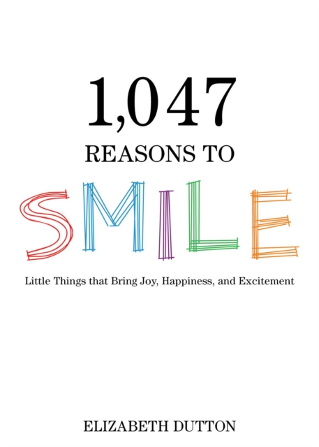 1,047 Reasons to Smile : Little Things that Bring Joy, Happiness, and Excitement, EPUB eBook