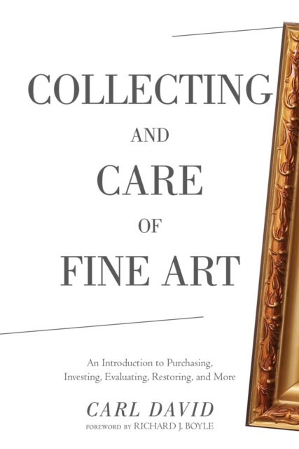 Collecting and Care of Fine Art : An Introduction to Purchasing, Investing, Evaluating, Restoring, and More, EPUB eBook