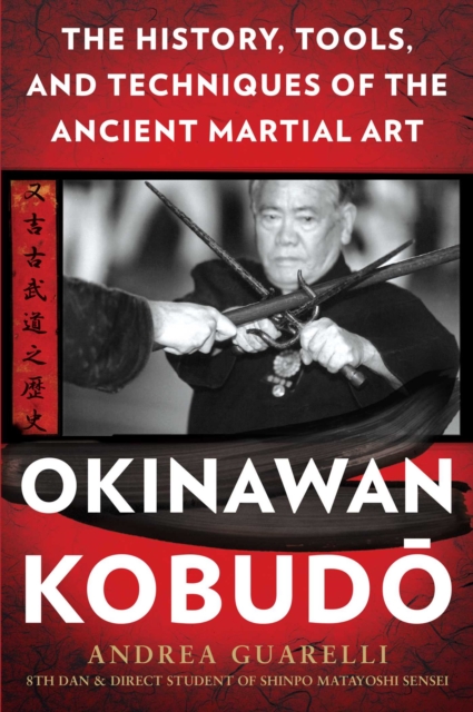 Okinawan Kobudo : The History, Tools, and Techniques of the Ancient Martial Art, EPUB eBook