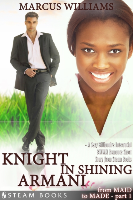 Knight in Shining Armani - A Sexy Billionaire Interracial BWWM Romance Short Story from Steam Books, EPUB eBook