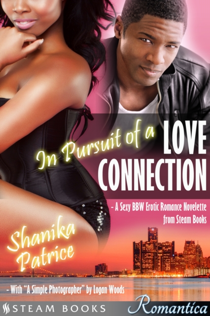 In Pursuit of a Love Connection (with "A Simple Photographer") - A Sexy BBW Erotic Romance Novelette from Steam Books, EPUB eBook