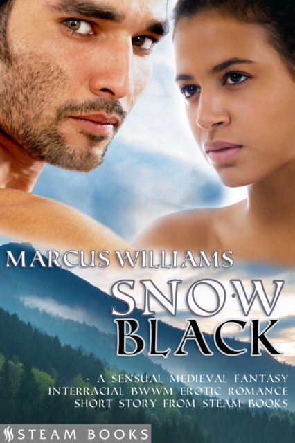 Snow Black - A Sensual Medieval Fantasy Interracial BWWM Erotic Romance Short Story from Steam Books, EPUB eBook
