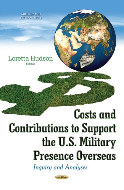 Costs and Contributions to Support the U.S. Military Presence Overseas : Inquiry and Analyses, PDF eBook