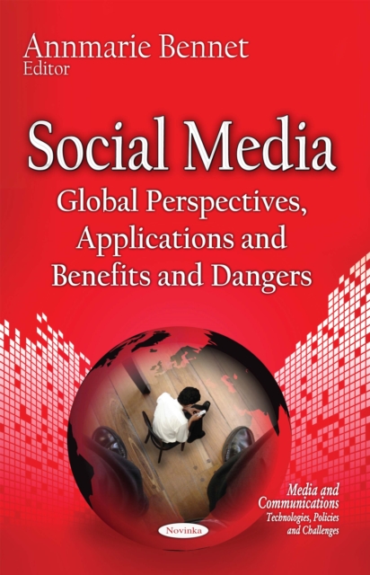 Social Media : Global Perspectives, Applications and Benefits and Dangers, PDF eBook