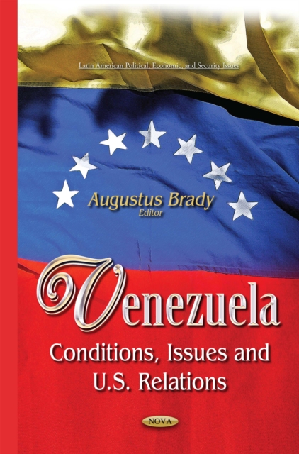 Venezuela : Conditions, Issues and U.S. Relations, PDF eBook
